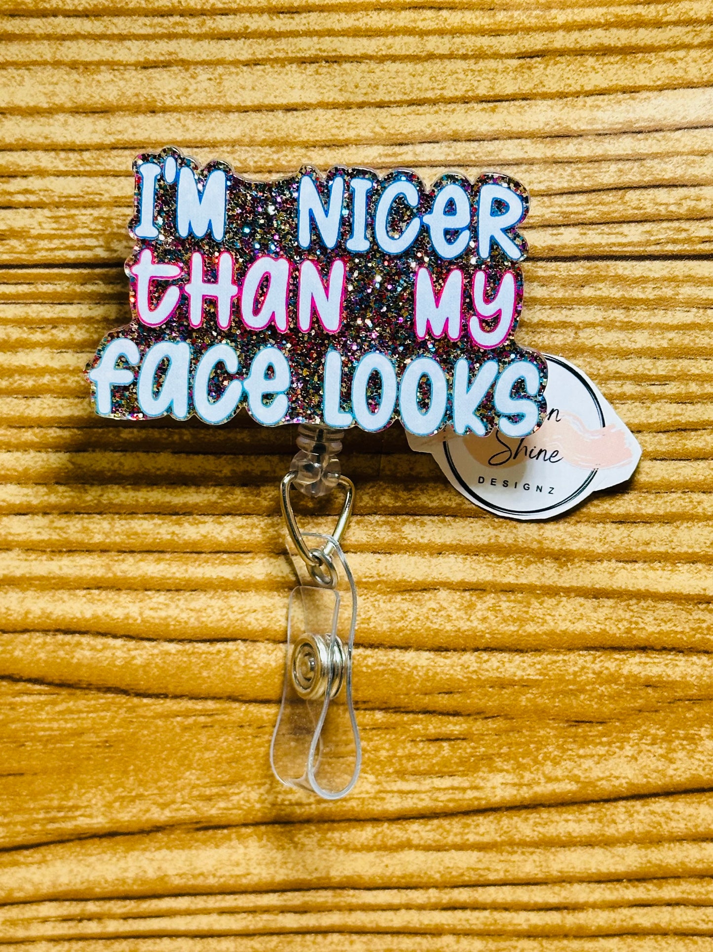I'm Nicer Than My Face Looks Badge Reel