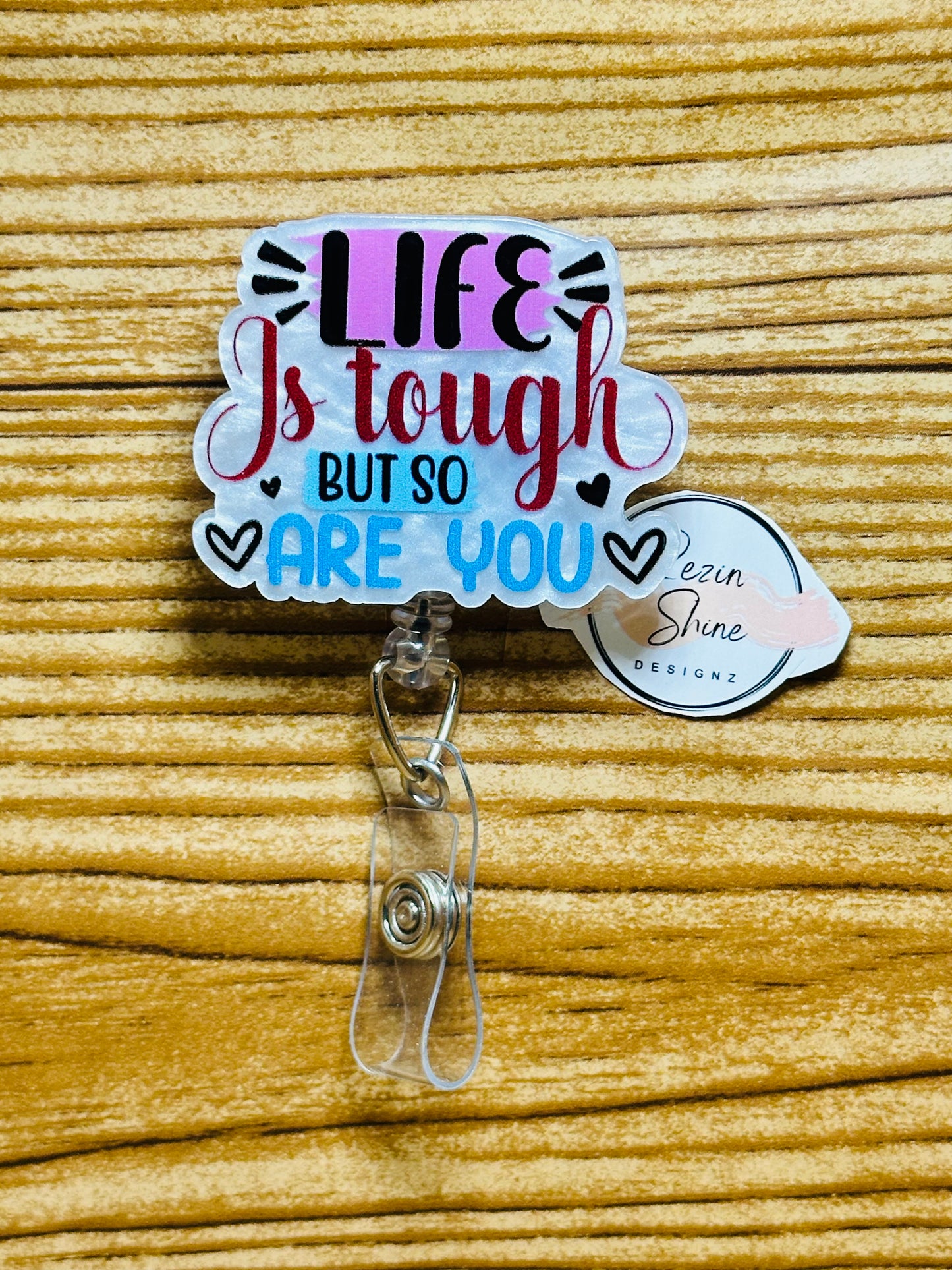 Life Is Tough But So Are You Badge Reel