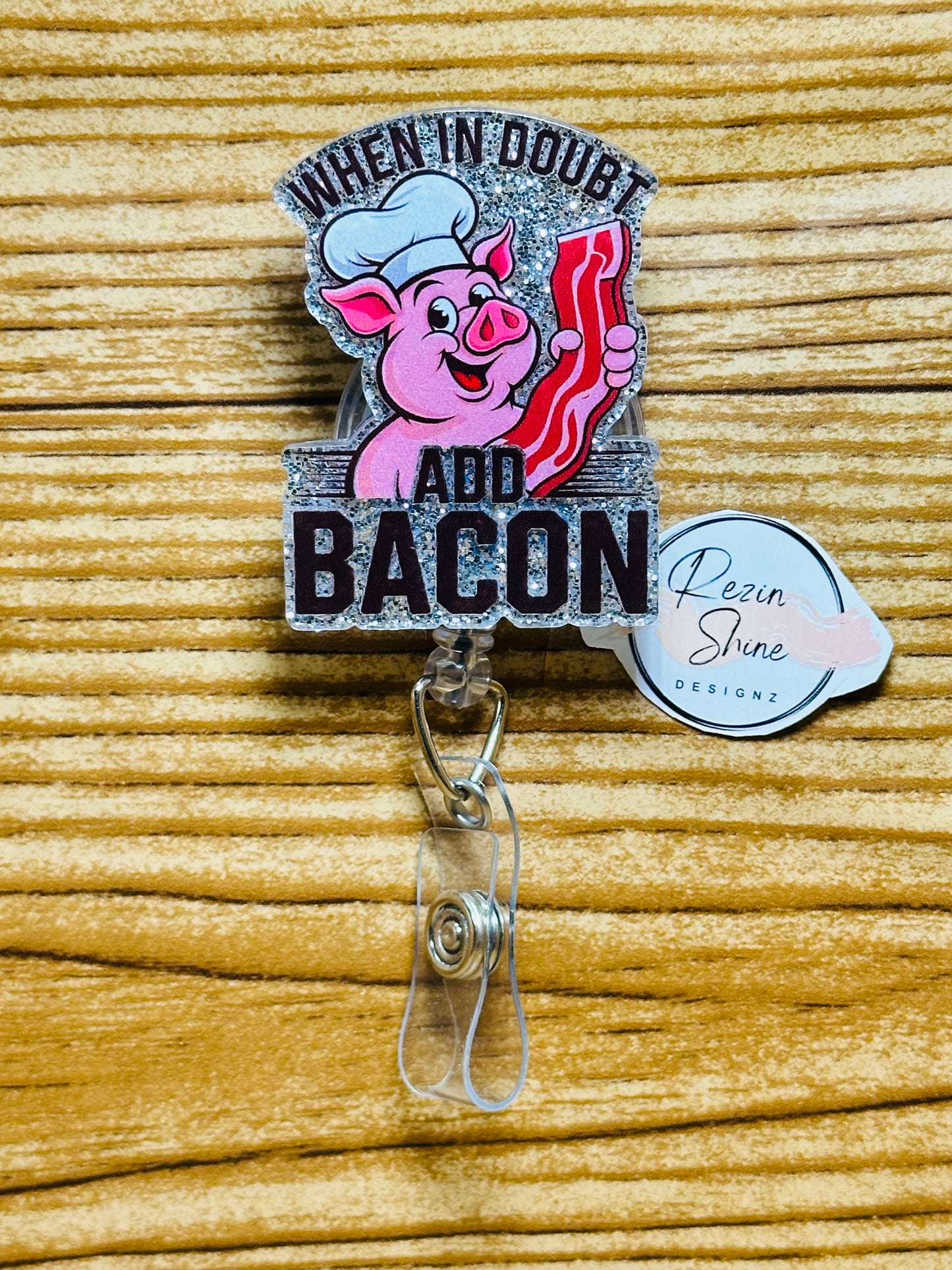 When In Doubt Add Bacon Badge Reel