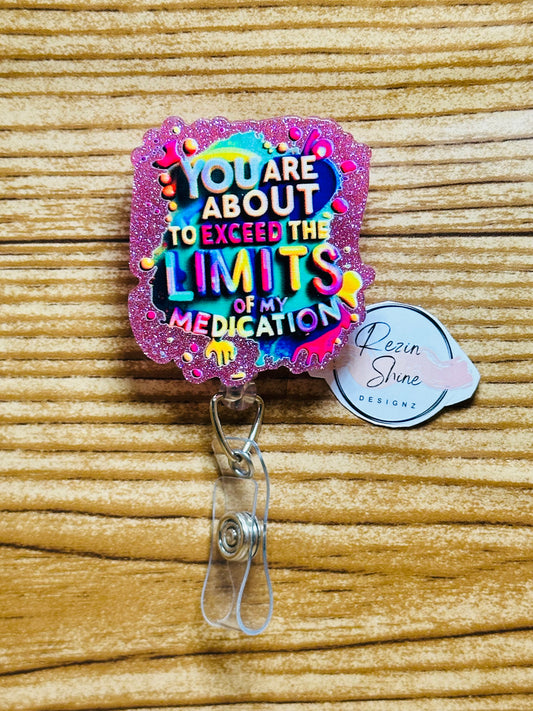 Limits Of My Medication Badge Reel