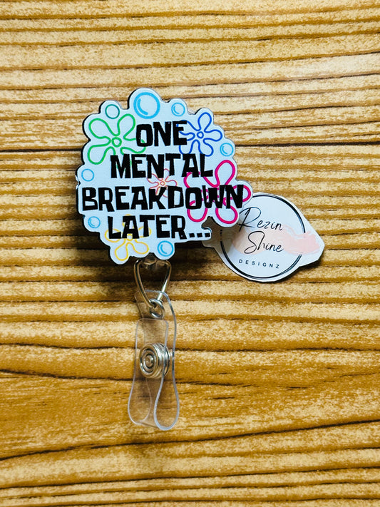 One Mental Breakdown Later Badge Reel
