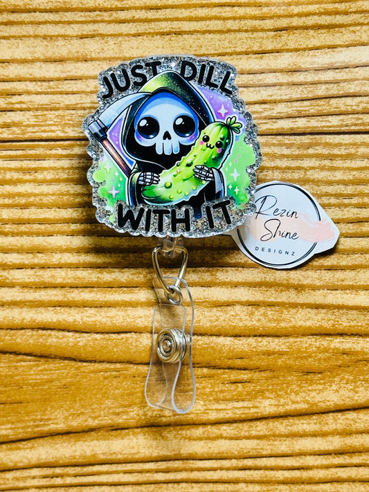 Just Dill With It Badge Reel