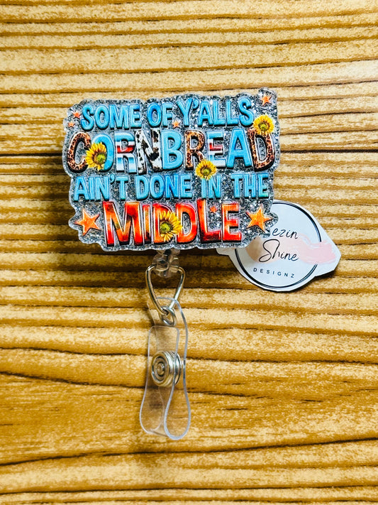 Some Of Y'alls Cornbread Ain't Done In The Middle Badge Reel