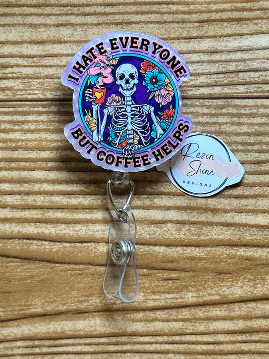 I Hate Everyone But Coffee Helps Badge Reel