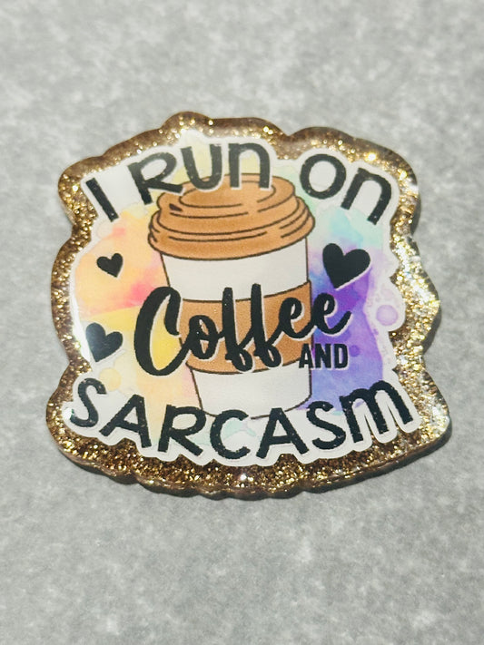 I Run on Coffee and Sarcasm Badge Reel