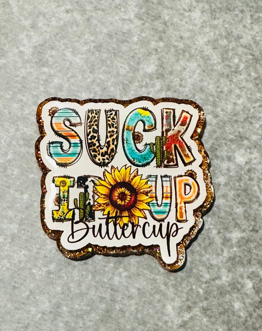 Suck it up Buttercup Badge Reel